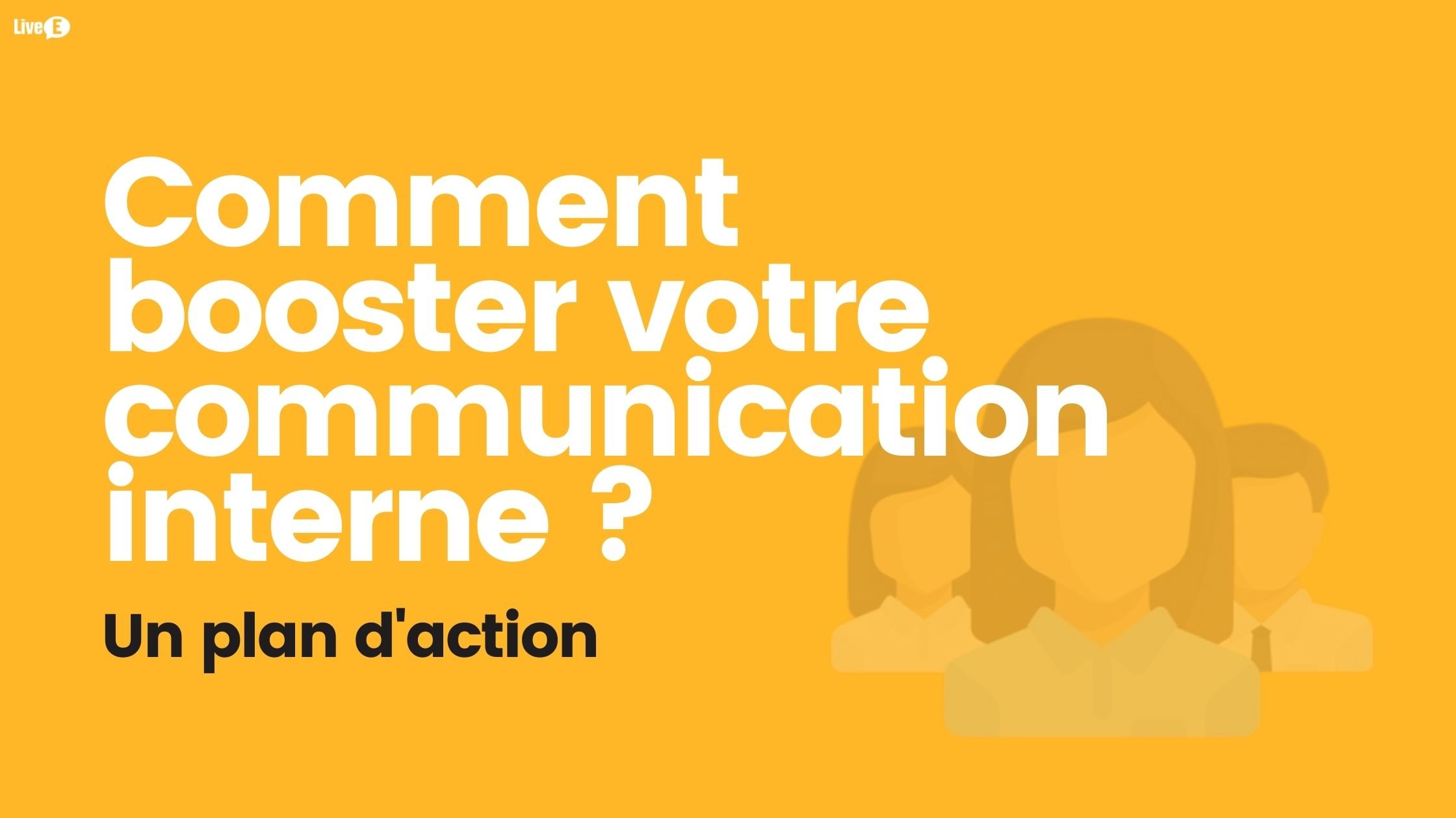 Comment booster votre communication interne ?