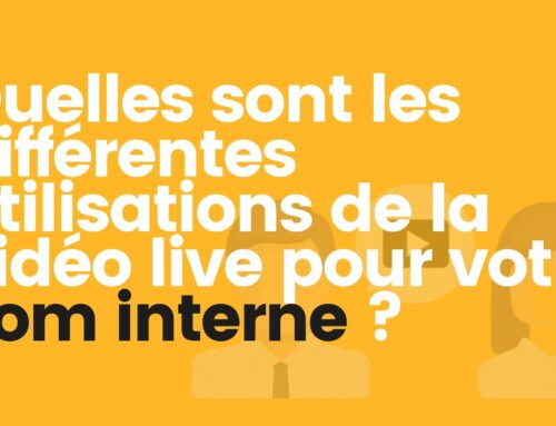 Quelles sont les différentes utilisations de la vidéo live pour votre com interne ?