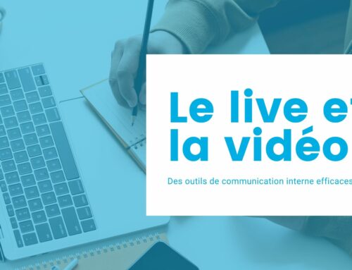 Le live et la vidéo, des outils de communication interne efficaces ?