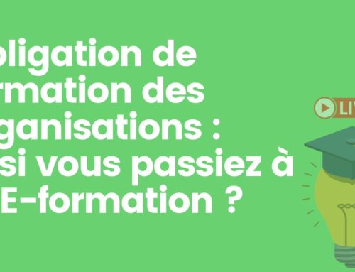 Obligation de formation des organisations : Et si vous passiez à la E-formation ?