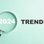 Les mots 2024 et trends sont écrits et une loupe zoom sur 2024
